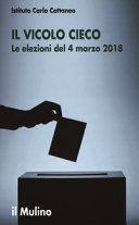 Copertina  Il vicolo cieco : le elezioni del 4 marzo 2018