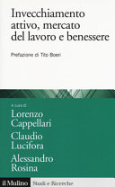 Copertina  Invecchiamento attivo, mercato del lavoro e benessere : analisi e politiche attive