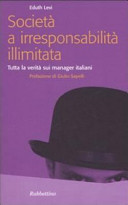 Copertina  Società a irresponsabilità illimitata : tutta la verità sui manager italiani