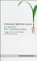 Copertina  Le radici del federalismo : viaggio nella storia ideologica del fenomeno Lega