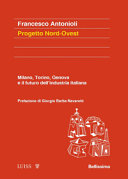 Copertina  Progetto Nord-Ovest : Milano, Torino, Genova e il futuro dell'industria italiana