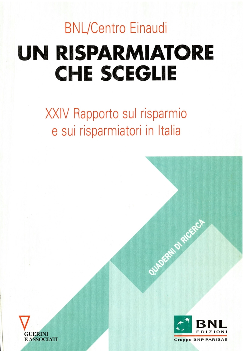 Copertina  Un risparmiatore che sceglie : 24. rapporto BNL/Centro Einaudi sul risparmio e sui risparmiatori in Italia